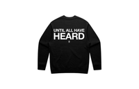 Until All Have Heard® Sweatshirt Black/White